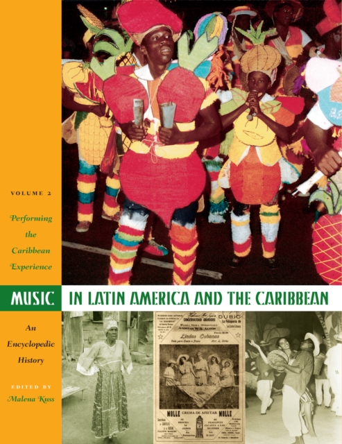 Music in Latin America and the Caribbean: An Encyclopedic History : Volume 2: Performing the Caribbean Experience, Hardback Book