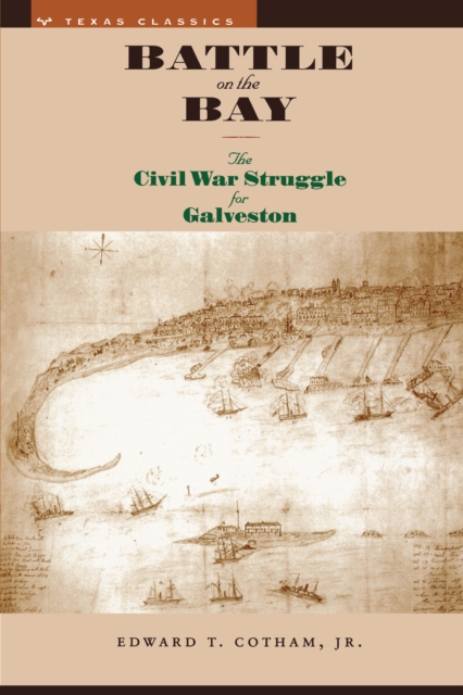Battle on the Bay : The Civil War Struggle for Galveston, Paperback / softback Book
