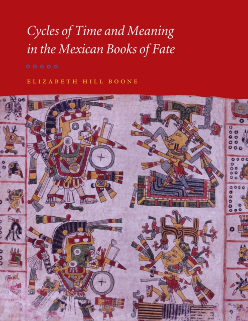 Cycles of Time and Meaning in the Mexican Books of Fate, Hardback Book