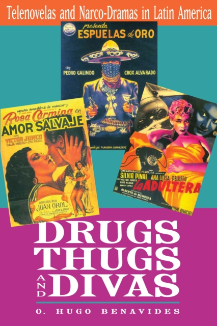 Drugs, Thugs, and Divas : Telenovelas and Narco-Dramas in Latin America, Paperback / softback Book