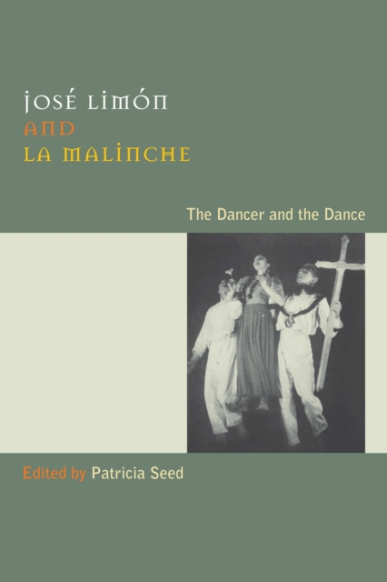 Jose Limon and La Malinche : The Dancer and the Dance, Hardback Book