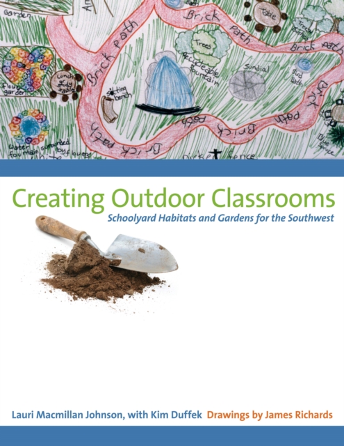 Creating Outdoor Classrooms : Schoolyard Habitats and Gardens for the Southwest, Paperback / softback Book