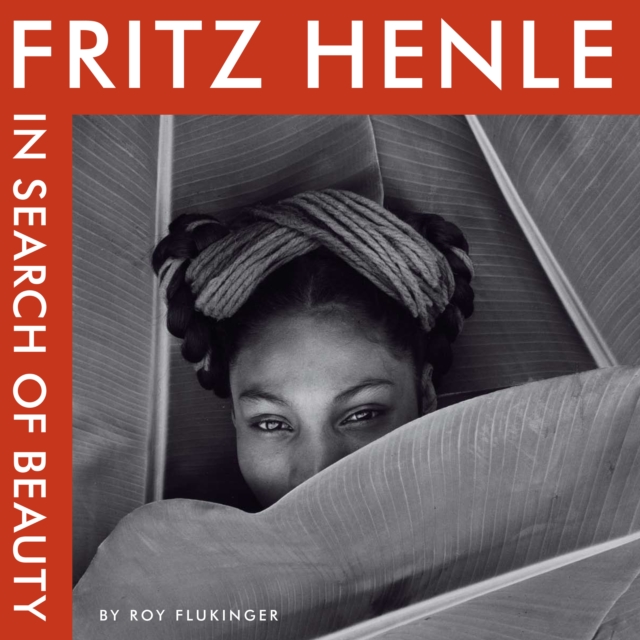 Fritz Henle : In Search of Beauty, Hardback Book