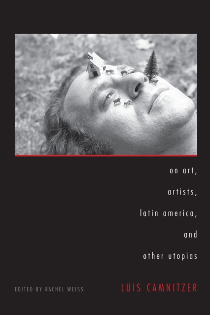 On Art, Artists, Latin America, and Other Utopias, Hardback Book