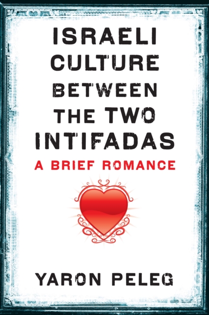 Israeli Culture between the Two Intifadas : A Brief Romance, Paperback / softback Book