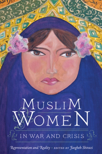 Muslim Women in War and Crisis : Representation and Reality, Hardback Book