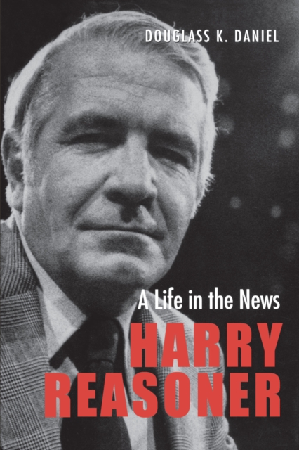 Harry Reasoner : A Life in the News, Paperback / softback Book