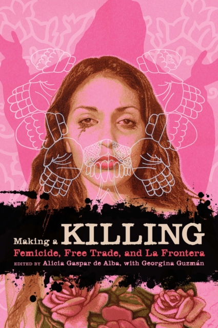 Making a Killing : Femicide, Free Trade, and La Frontera, Paperback / softback Book