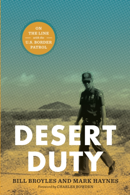 Desert Duty : On the Line with the U.S. Border Patrol, Paperback / softback Book