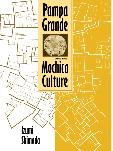 Pampa Grande and the Mochica Culture, Paperback / softback Book