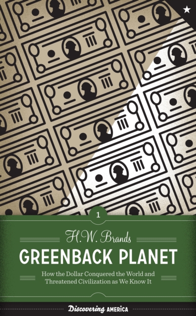 Greenback Planet : How the Dollar Conquered the World and Threatened Civilization as We Know It, Hardback Book
