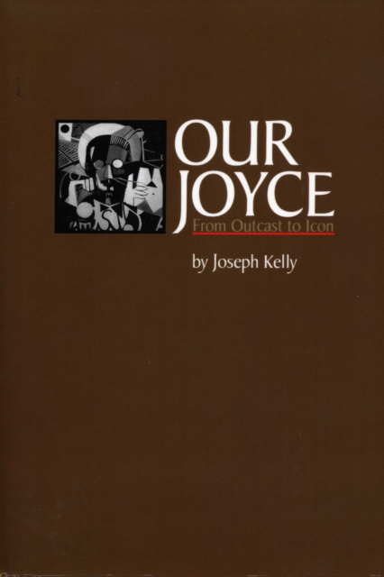 Our Joyce : From Outcast to Icon, Paperback / softback Book