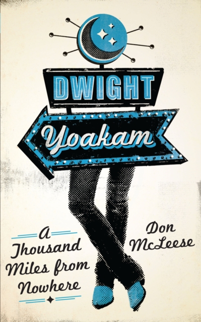 Dwight Yoakam : A Thousand Miles from Nowhere, Paperback / softback Book