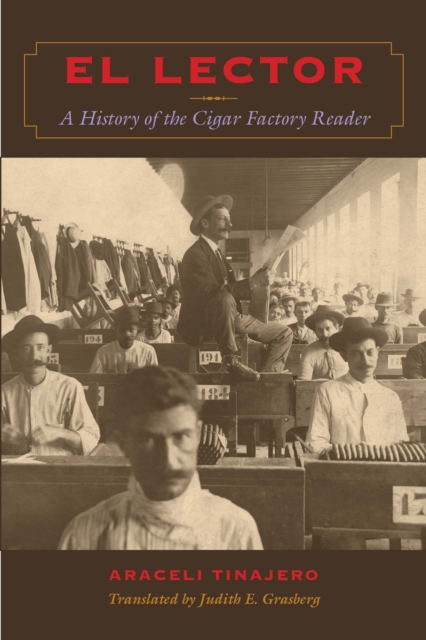 El Lector : A History of the Cigar Factory Reader, Paperback / softback Book