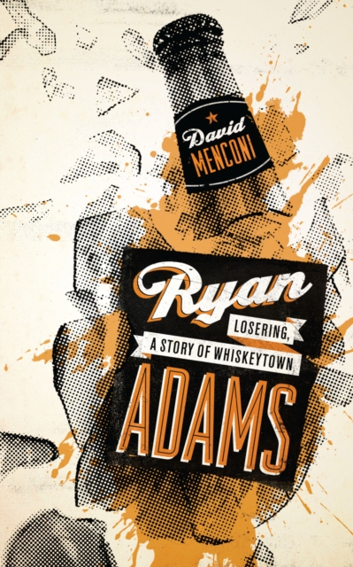 Ryan Adams : Losering, a Story of Whiskeytown, Paperback / softback Book