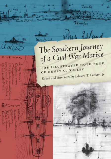 The Southern Journey of a Civil War Marine : The Illustrated Note-Book of Henry O. Gusley, Paperback / softback Book