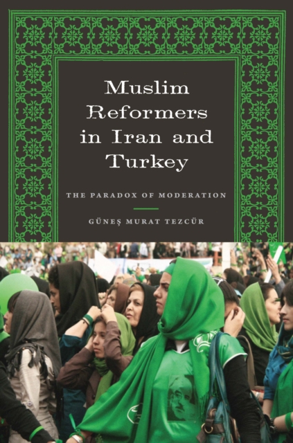 Muslim Reformers in Iran and Turkey : The Paradox of Moderation, Paperback / softback Book