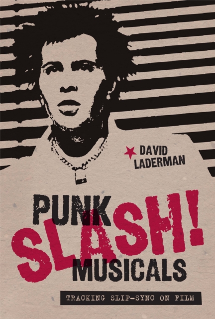 Punk Slash! Musicals : Tracking Slip-Sync on Film, Paperback / softback Book