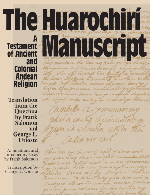 The Huarochiri Manuscript : A Testament of Ancient and Colonial Andean Religion, Paperback / softback Book