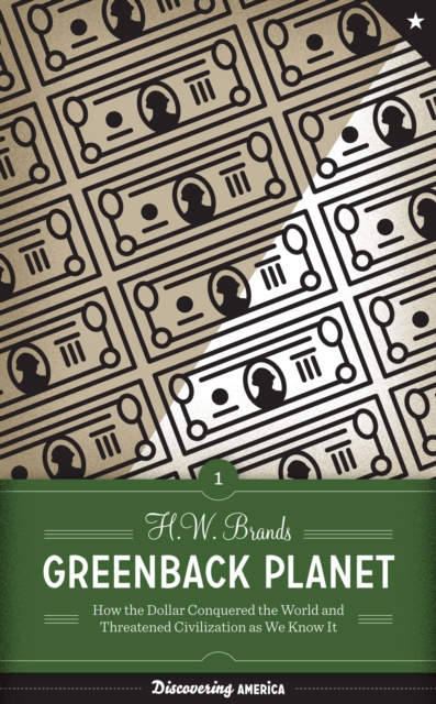 Greenback Planet : How the Dollar Conquered the World and Threatened Civilization as We Know It, EPUB eBook