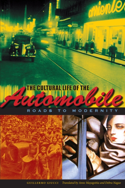 The Cultural Life of the Automobile : Roads to Modernity, Paperback / softback Book