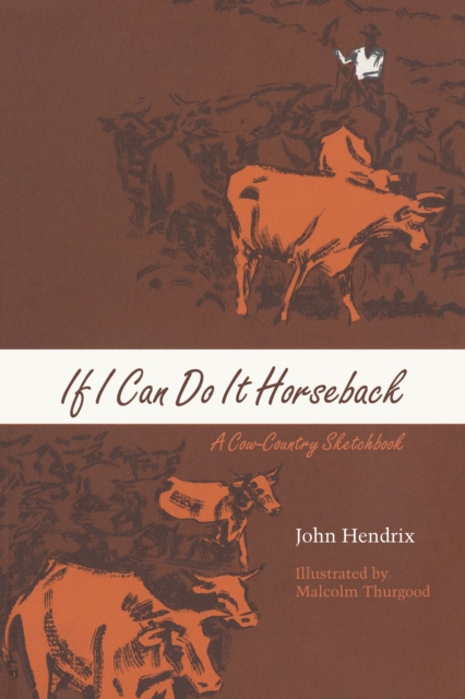 If I Can Do It Horseback : A Cow-Country Sketchbook, Paperback / softback Book