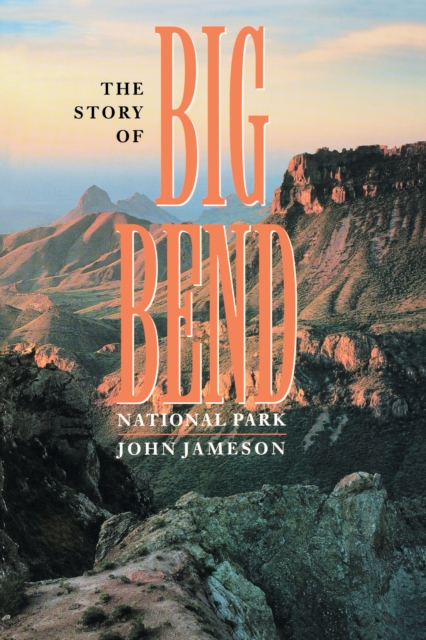 The Story of Big Bend National Park, Paperback / softback Book