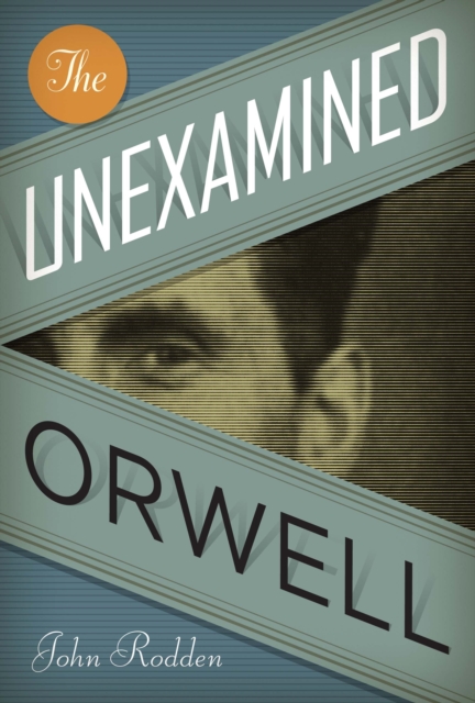 The Unexamined Orwell, Paperback / softback Book