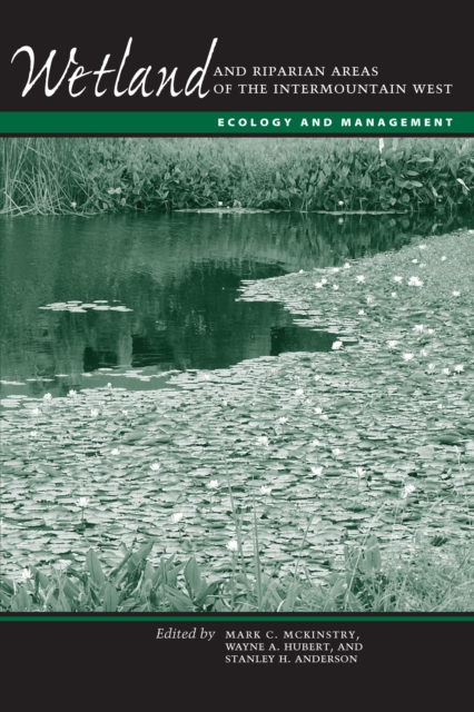 Wetland and Riparian Areas of the Intermountain West : Ecology and Management, Paperback / softback Book
