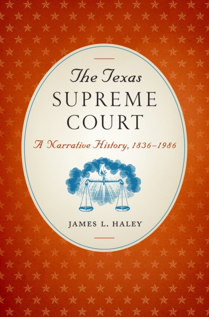The Texas Supreme Court : A Narrative History, 1836-1986, Hardback Book