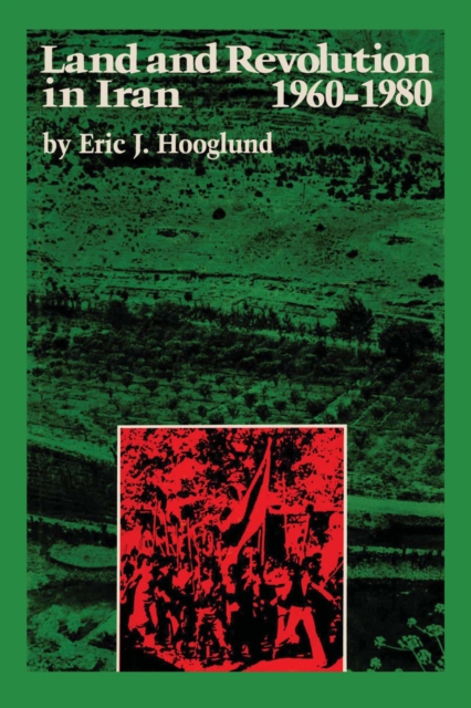 Land and Revolution in Iran, 1960-1980, Paperback / softback Book