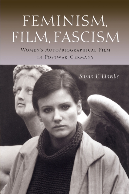 Feminism, Film, Fascism : Women's Auto/biographical Film in Postwar Germany, Paperback / softback Book