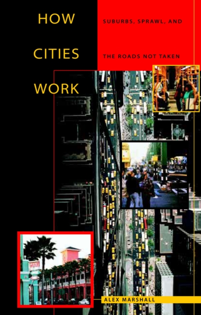 How Cities Work : Suburbs, Sprawl, and the Roads Not Taken, EPUB eBook