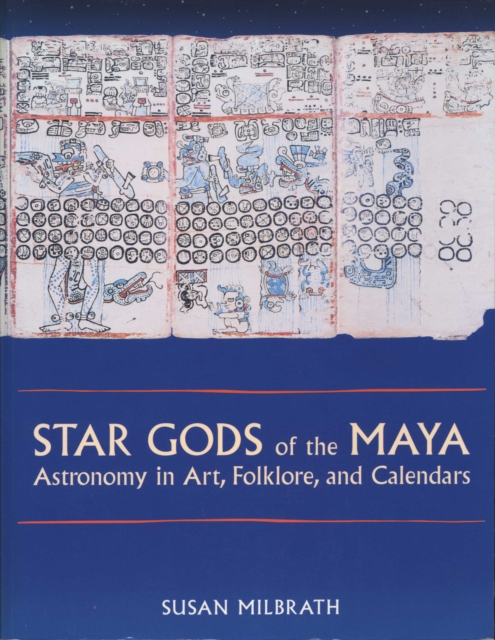 Star Gods of the Maya : Astronomy in Art, Folklore, and Calendars, Paperback / softback Book