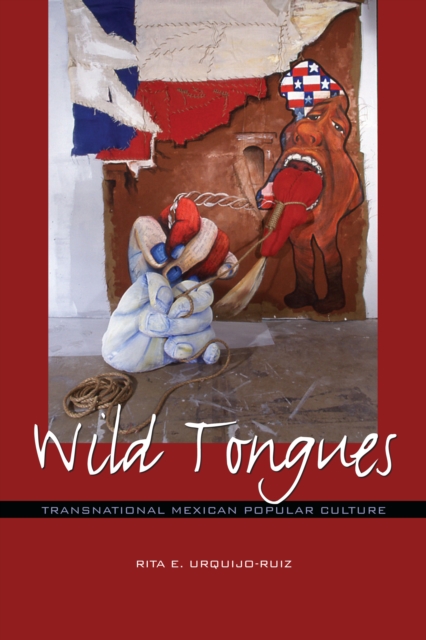 Wild Tongues : Transnational Mexican Popular Culture, Paperback / softback Book