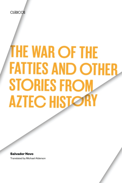 The War of the Fatties and Other Stories from Aztec History, Paperback / softback Book