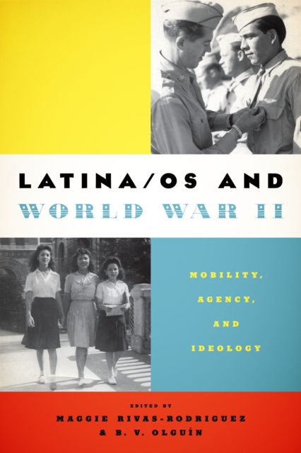 Latina/OS and World War II : Mobility, Agency, and Ideology, Hardback Book