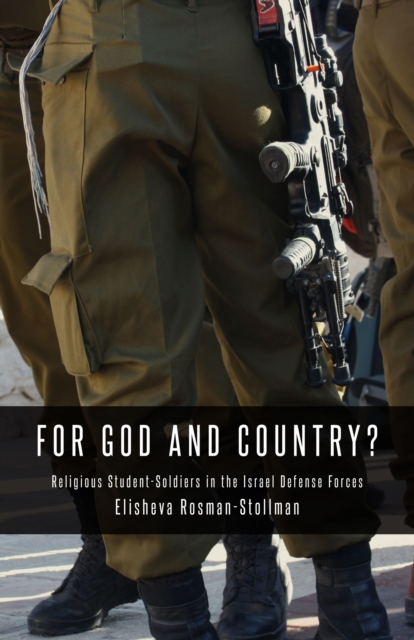 For God and Country? : Religious Student-soldiers in the Israel Defense Forces, Hardback Book