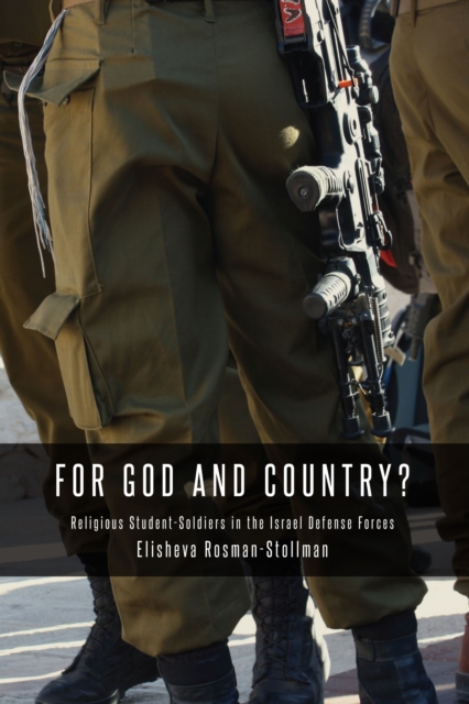 For God and Country? : Religious Student-Soldiers in the Israel Defense Forces, Paperback / softback Book