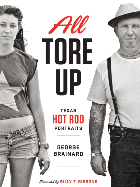 All Tore Up : Texas Hot Rod Portraits, Hardback Book