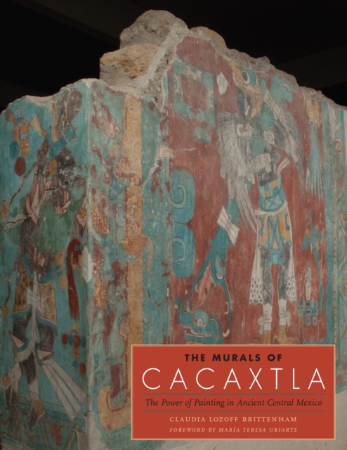 The Murals of Cacaxtla : The Power of Painting in Ancient Central Mexico, Hardback Book