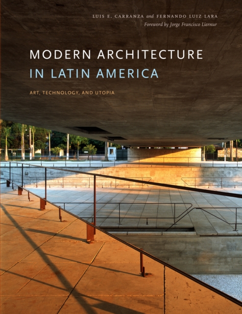 Modern Architecture in Latin America : Art, Technology, and Utopia, Paperback / softback Book