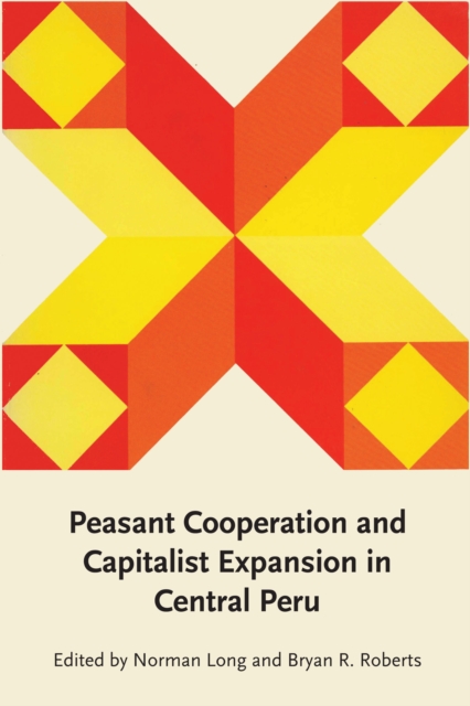 Peasant Cooperation and Capitalist Expansion in Central Peru, Paperback / softback Book