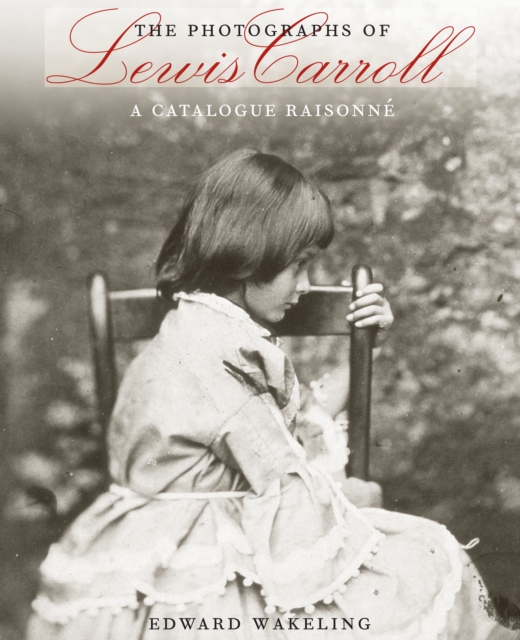 The Photographs of Lewis Carroll : A Catalogue Raisonne, Hardback Book