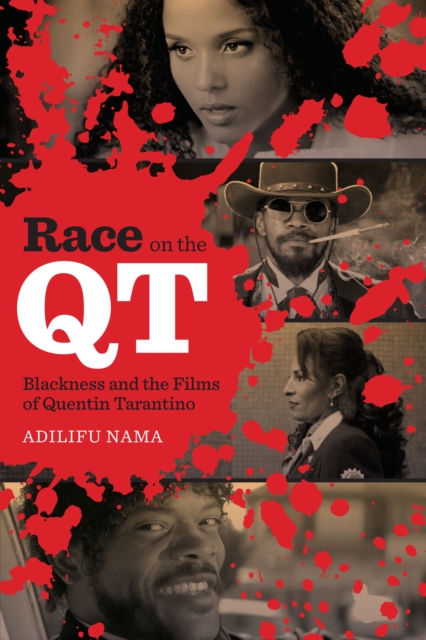 Race on the QT : Blackness and the Films of Quentin Tarantino, Hardback Book