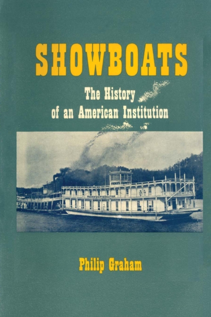 Showboats : The History of an American Institution, Paperback / softback Book