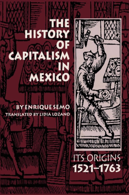 The History of Capitalism in Mexico : Its Origins, 1521-1763, Paperback / softback Book
