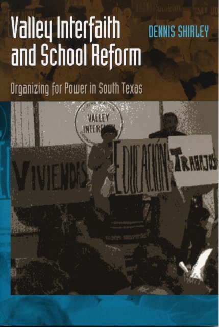Valley Interfaith and School Reform : Organizing for Power in South Texas, Paperback / softback Book