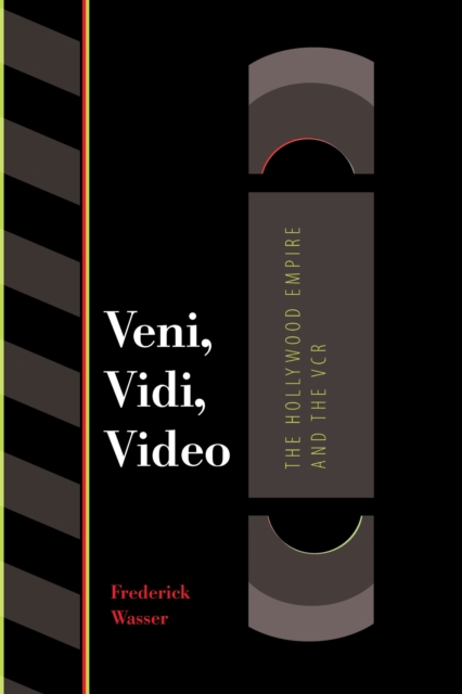 Veni, Vidi, Video : The Hollywood Empire and the VCR, Paperback / softback Book