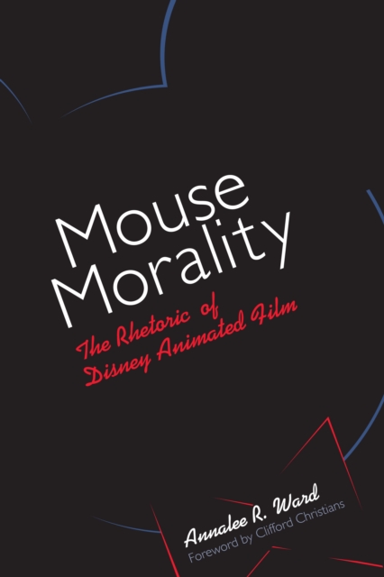 Mouse Morality : The Rhetoric of Disney Animated Film, Paperback / softback Book